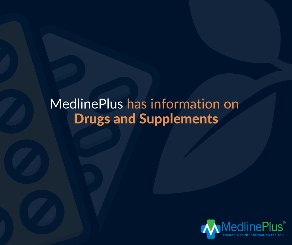 Foil pack pill, leaves, and the MedlinePlus logo.